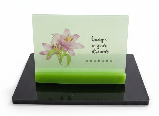Handcrafted Resin Plaque with Lily Flowers Green base and "Hang on to your dreams" quote